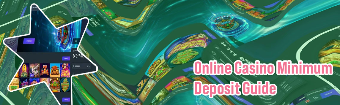 Minimum deposit online casinos