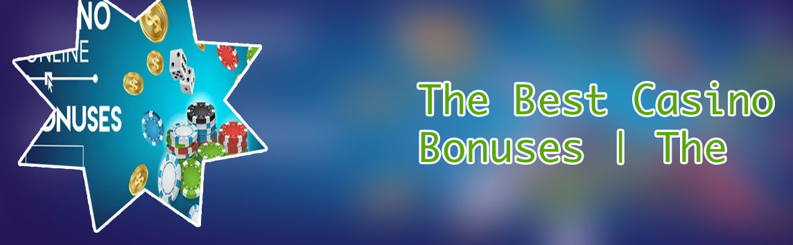 The best casino bonuses